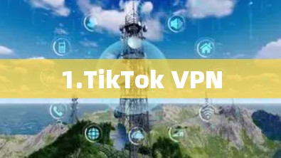 1.TikTok VPN