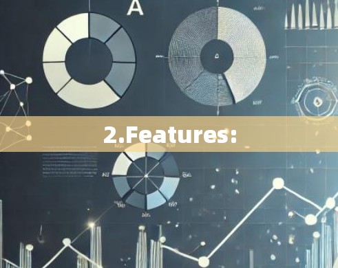2.Features: