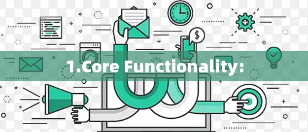 1.Core Functionality: