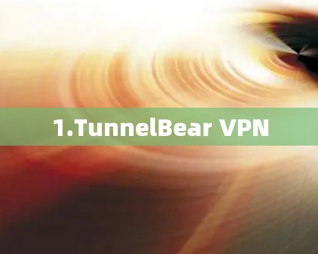 1.TunnelBear VPN
