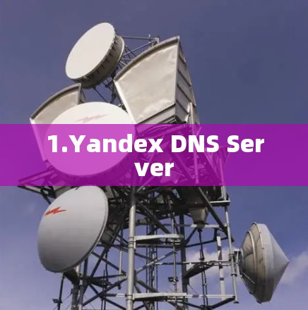1.Yandex DNS Server