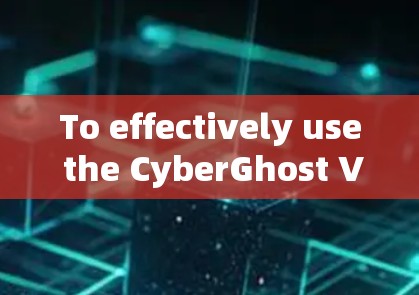 To effectively use the CyberGhost VPN Mac application,follow these organized steps: